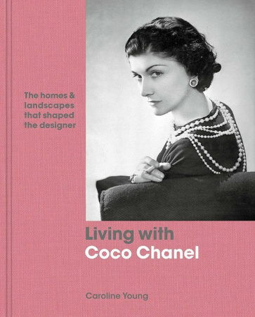 Книга Living with Coco Chanel: The Homes and Landscapes That Shaped the Designer
