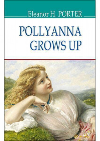 Книга Pollyanna Grows Up = Полліанна дорослішає