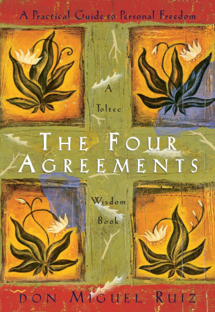 Книга The Four Agreements: A Practical Guide to Personal Freedom (A Toltec Wisdom Book)