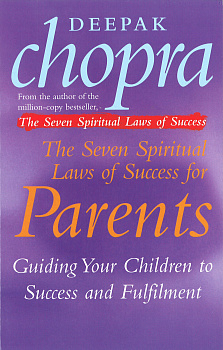The Seven Spiritual Laws Of Success for Parents