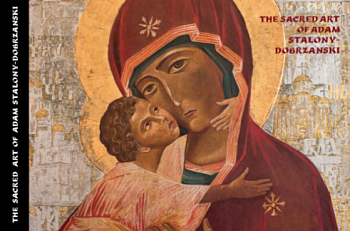 The Sacred Art of Adam Stalony-Dobzanski. Сакральне мистецтво Адама Сталони-Добжанського