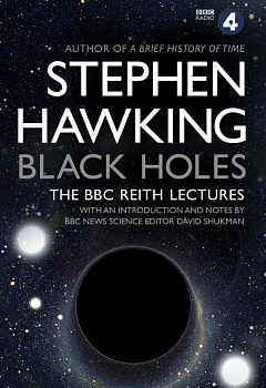 Black Holes: The Reith Lectures