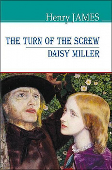 The Turn of the Screw. Daisy Miller = Закрут гвинта. Дейзі Міллер