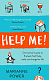 Help Me!: How Self-Help Has Not Changed My Life
