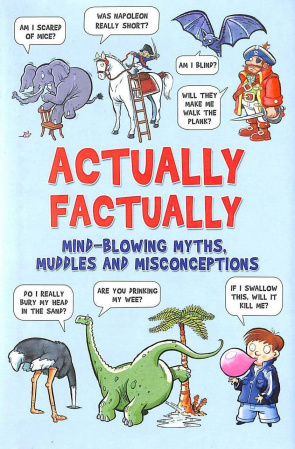 Книга Actually Factually: Mind-Blowing Myths, Muddles and Misconecptions