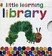 The Very Hungry Caterpillar: Little Learning Library