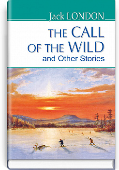 The Call of the Wild and Other Stories