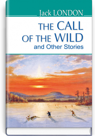 Книга The Call of the Wild and Other Stories