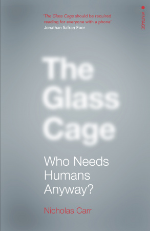 Книга The Glass Cage: Where Automation Is Taking Us