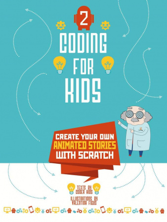 Книга Coding for Kids 2: Create Your Own Animated Stories with Scratch