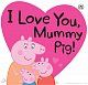 Peppa Pig: I Love You, Mummy Pig